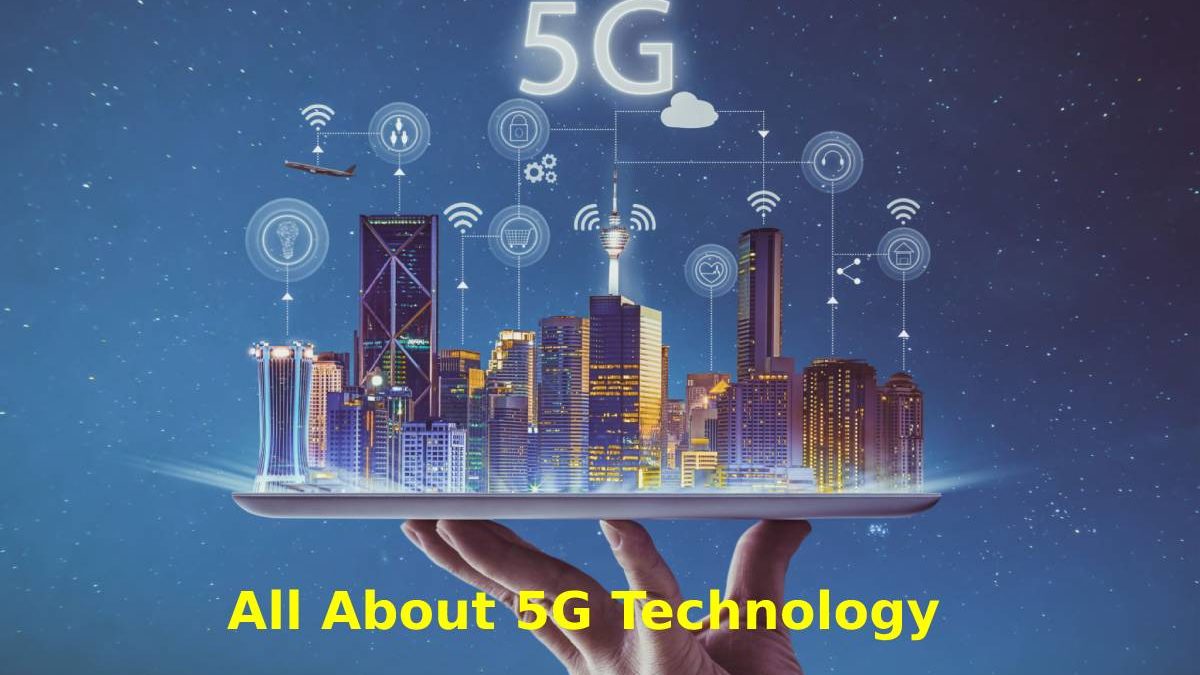 5G Technology – Introduction, All About 5G Technology, And More – 2022