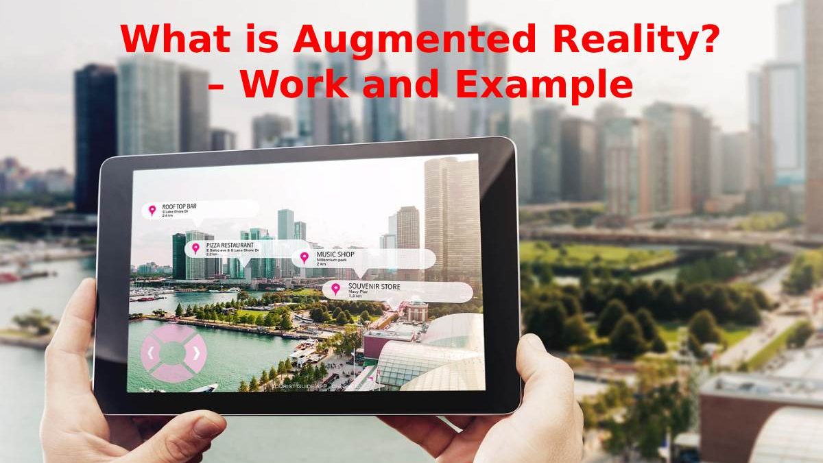 What is Augmented Reality? – Work and Example