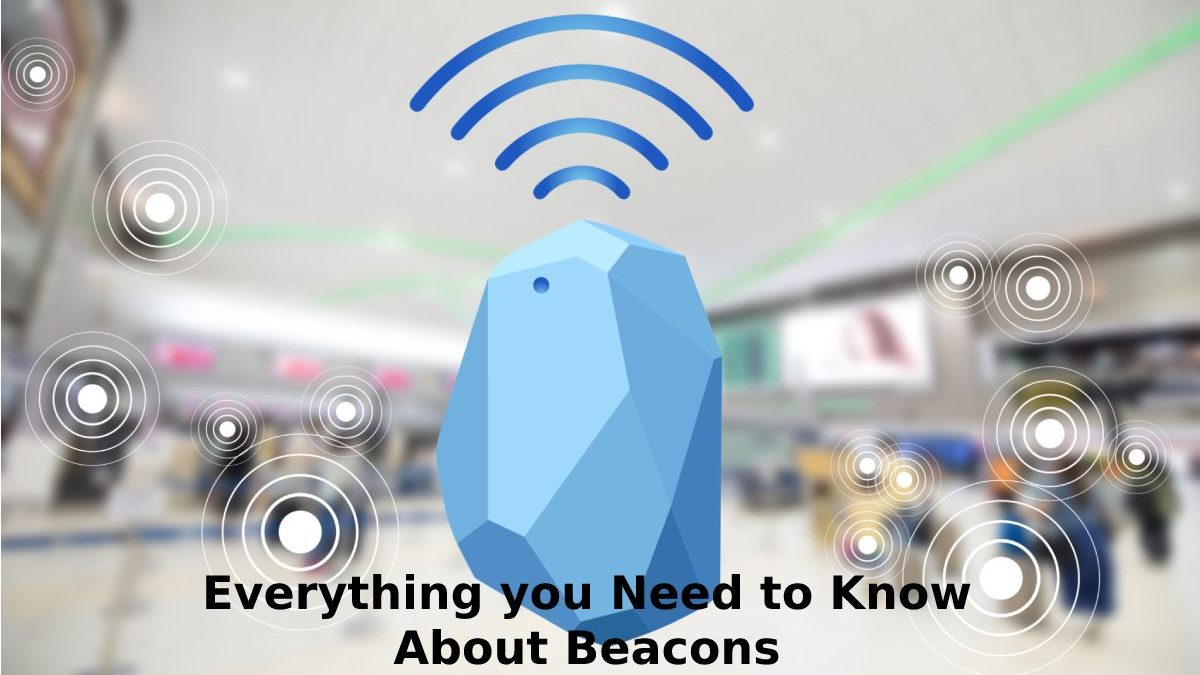 Beacons – Everything you Need to Know About Beacons