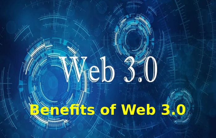 Benefits of Web 3.0