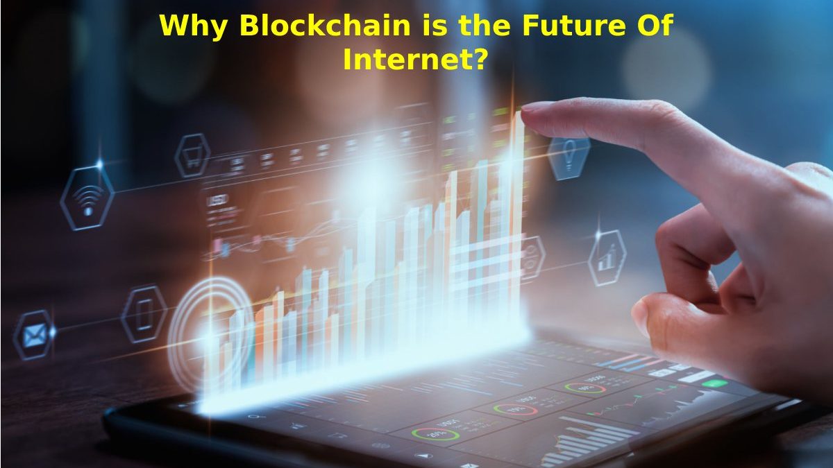 Why Blockchain is the Future of the Internet?