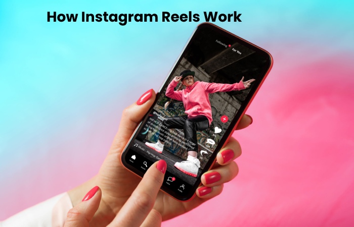 How Instagram Reels Work