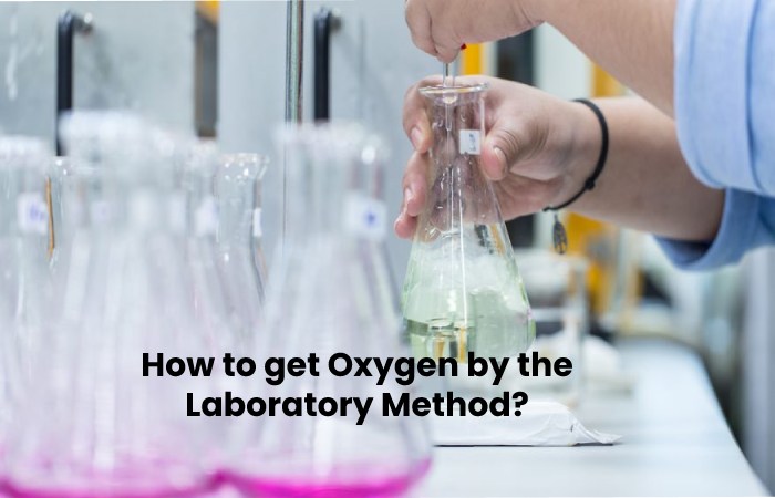 How to get Oxygen by the Laboratory Method_