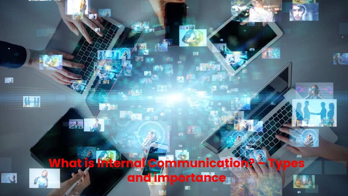 What is Internal Communication? – Types and Importance