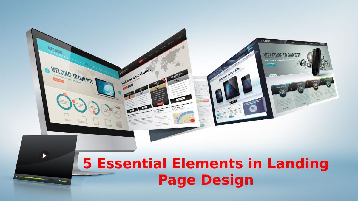 5 Essential Elements in Landing Page Design