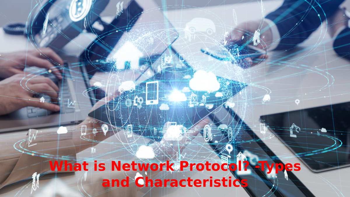 What is Network Protocol? -Types and Characteristics
