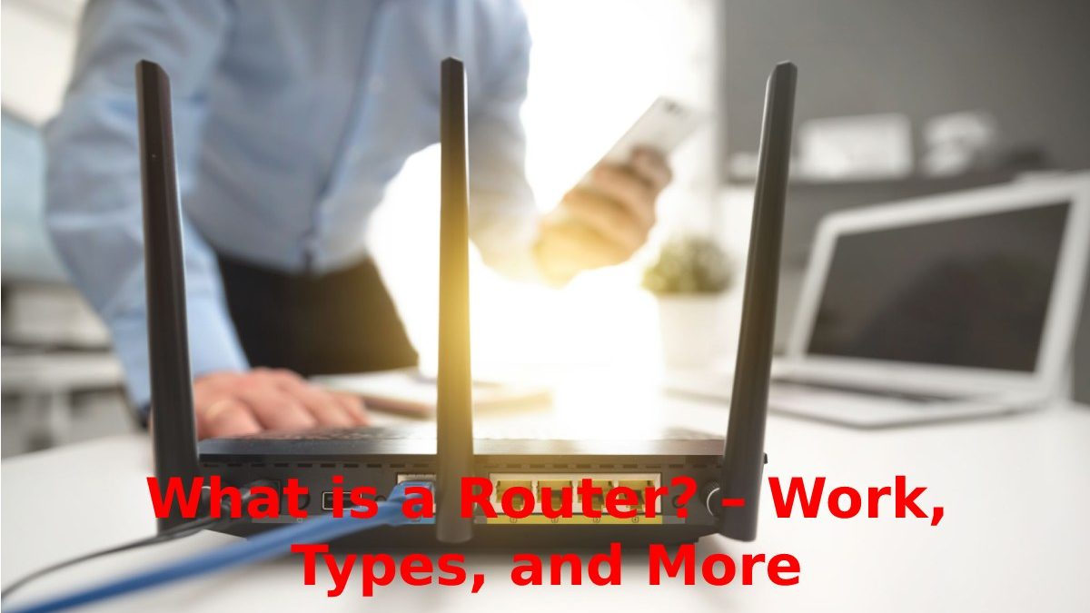 What is a Router? – Work, Types, and More