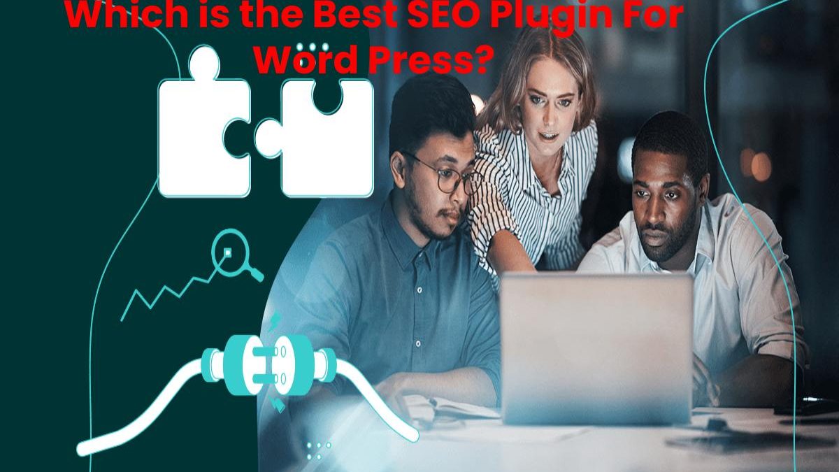 Which is the Best SEO Plugin For Word Press?