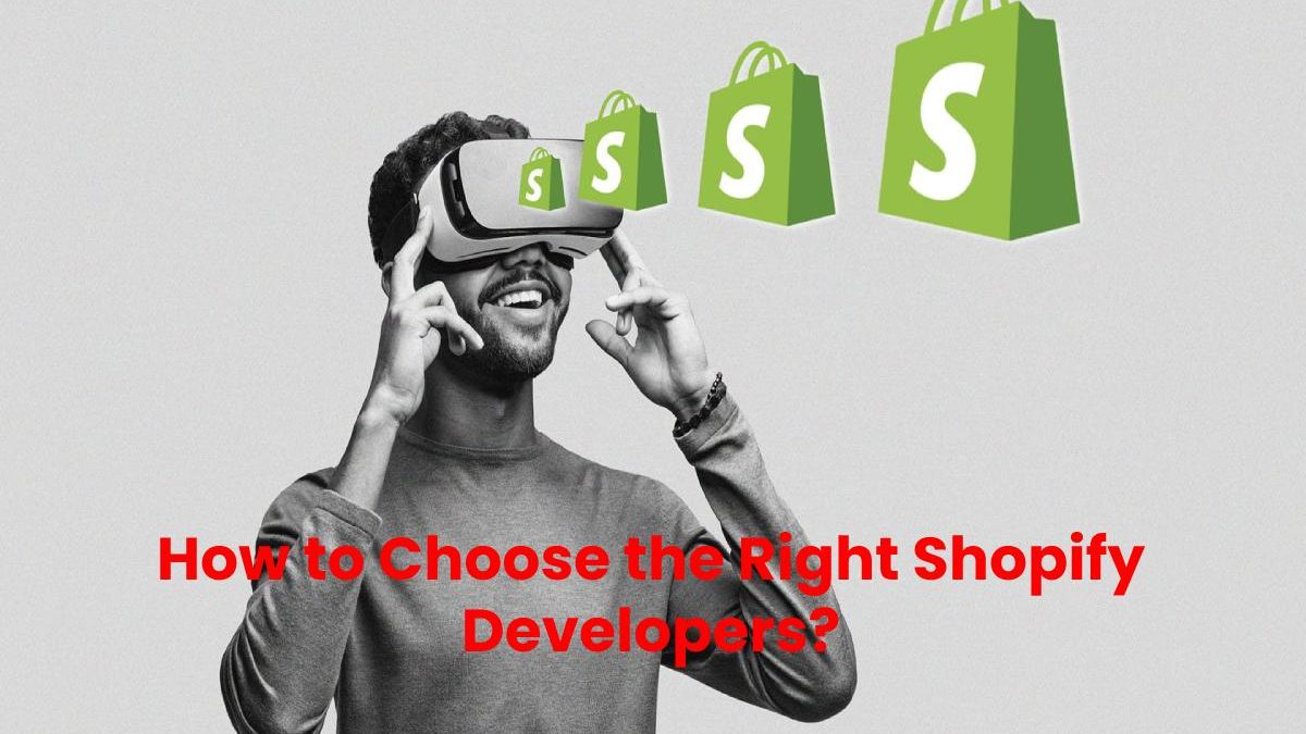 Shopify Developers – How to Choose the Right Shopify Developers?