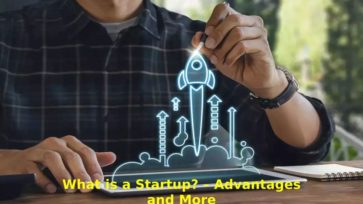 What is a Startup? – Advantages and More