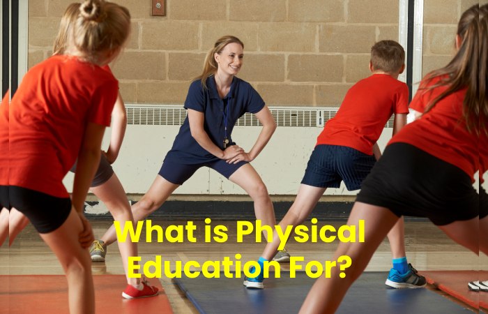 What is Physical Education For_