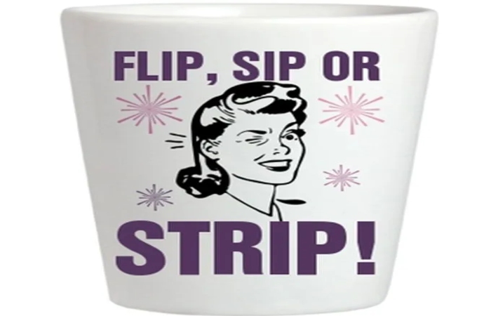Flip, Sip, and Strip
