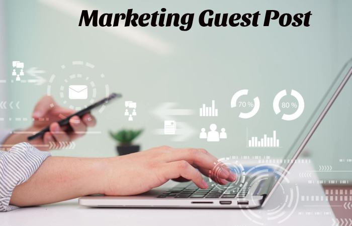 Marketing Guest Post – Marketing Write for us and Submit Post