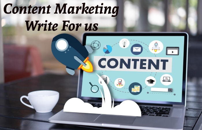 Content Marketing Write for us – Contribute and Submit Guest Post