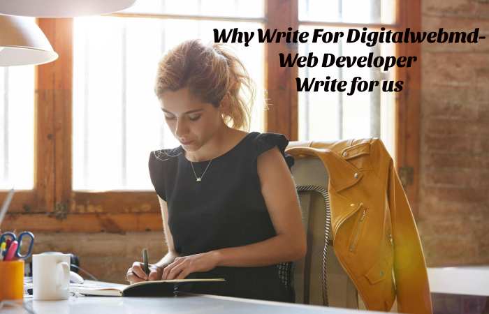 Why Write for digitalwebmd – Web Developer Write for us