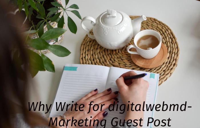 Why Write for digitalwebmd – Marketing Guest Post