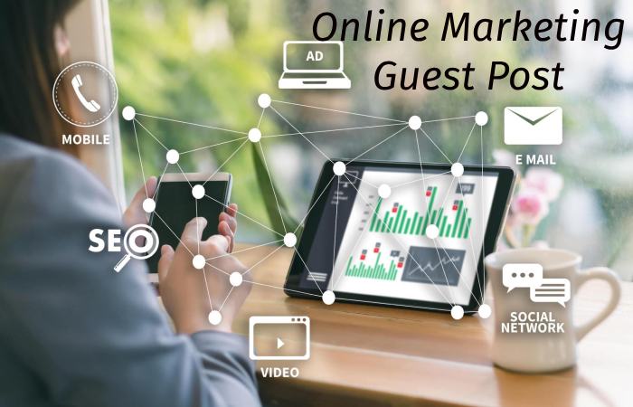 Online Marketing Guest Post – Online Marketing Write for us and Submit Post