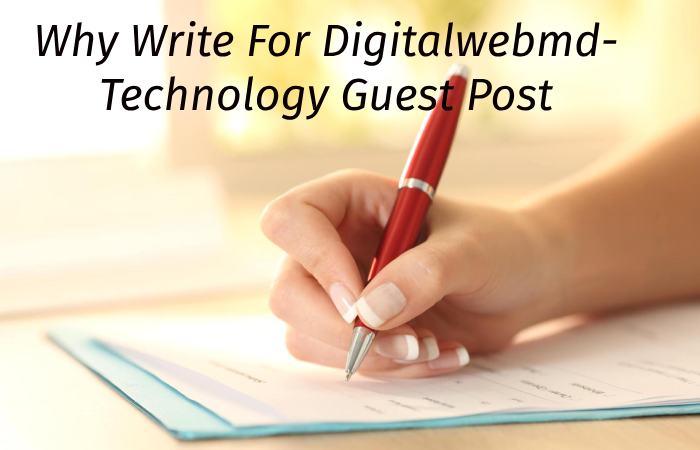 Why Write for digitalwebmd –Technology Guest Post