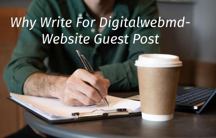 Why Write for digitalwebmd – Website Guest Post