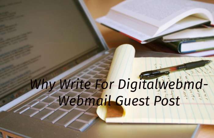 Why Write for digitalwebmd – Webmail Guest Post
