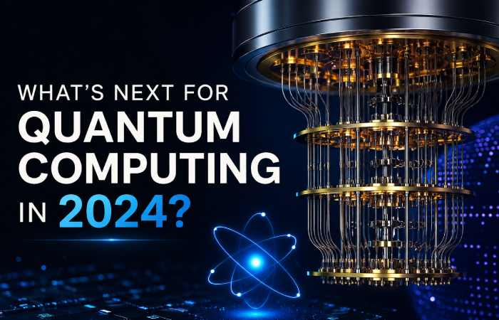 what’s next for quantum computing in 2024?

